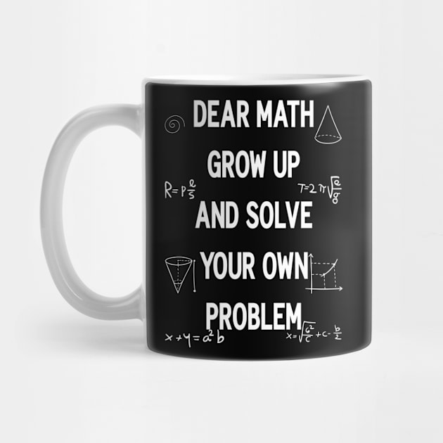 Funny Math Quote for Girls Boys Teens Men Women Dear Math by mo designs 95